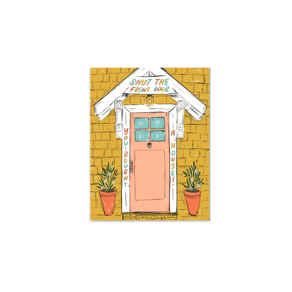 Shut The Front Door Housewarming Greeting Card